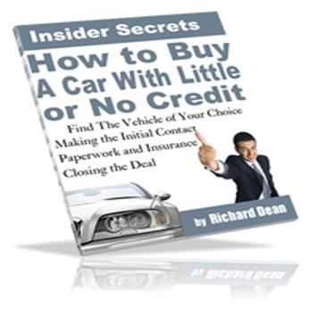 Insider Secrets to Buying a Car With Little or No Credit - 18 pages